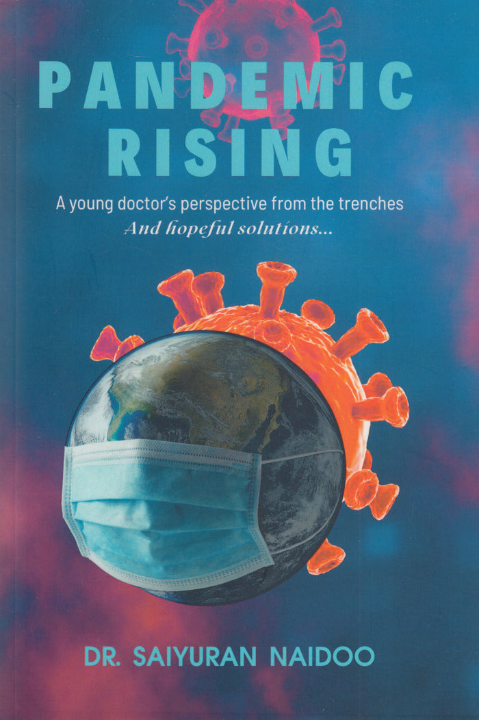PANDEMIC RISING, a young doctor's perspective from the trenches, and hopeful solutions