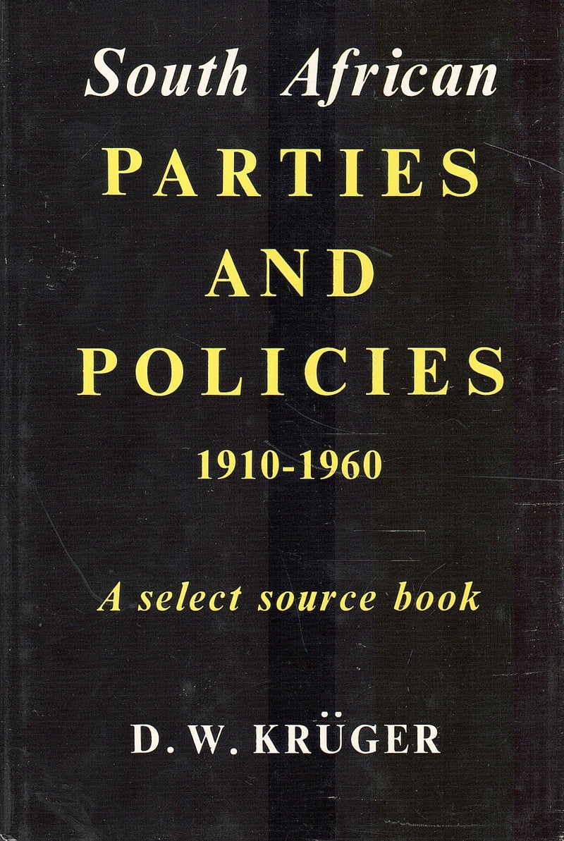 SOUTH AFRIAN PARTIES AND POLICIES, 1910-1960, a select source book