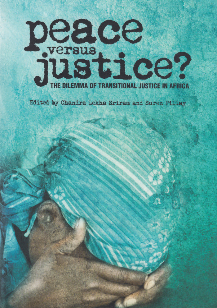 PEACE VERSUS JUSTICE? The dilemma of transitional justice in Africa