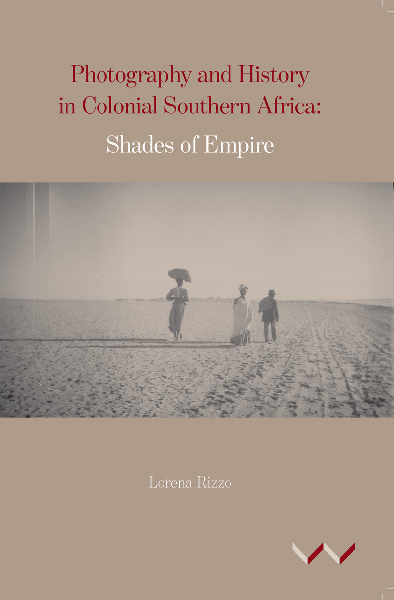PHOTOGRAPHY AND HISTORY IN COLONIAL SOUTHERN AFRICA, shades of empire