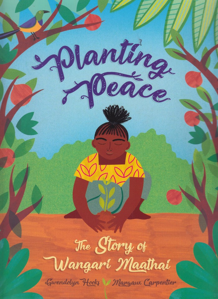 PLANTING PEACE, the story of Wangari Maathai