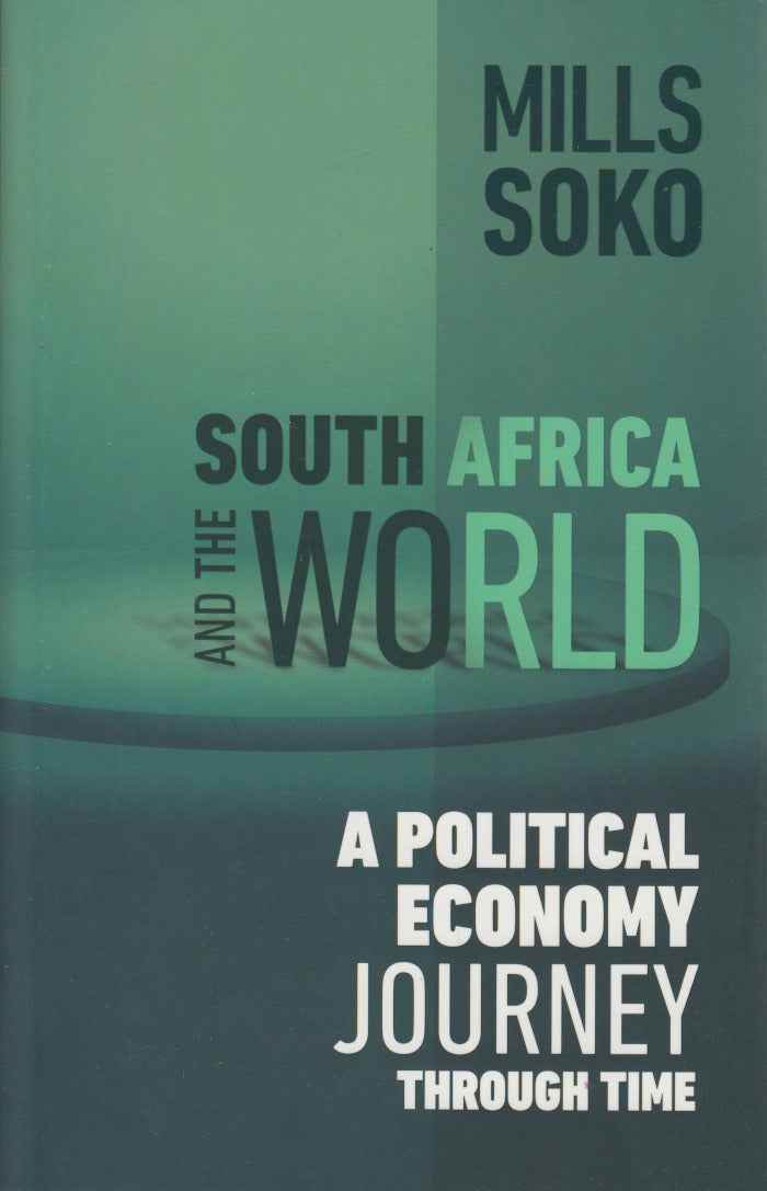 SOUTH AFRICA AND THE WORLD, a political economy journey through time