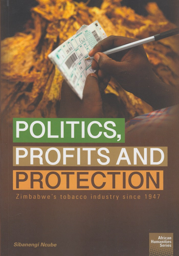 POLITICS, PROFITS AND PROTECTION, Zimbabwe's tobacco industry since 1947
