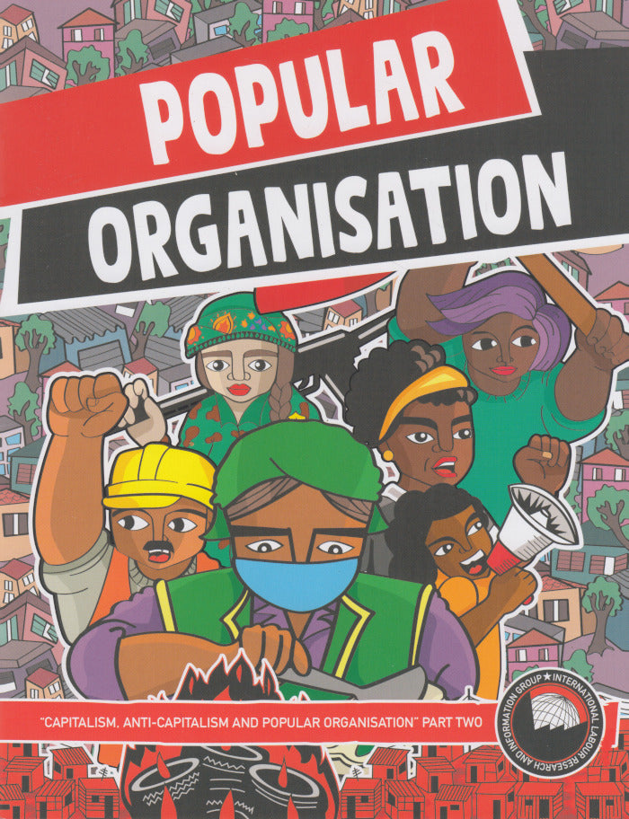 POPULAR ORGANISATION, "capitalism, anti-capitalism and popular organisation", part two