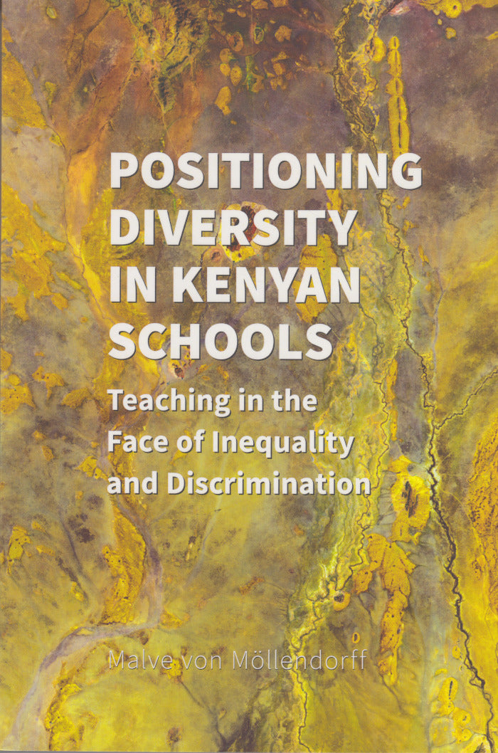 POSITIONING DIVERSITY IN KENYAN SCHOOLS, teaching in the face of inequality and discrimination