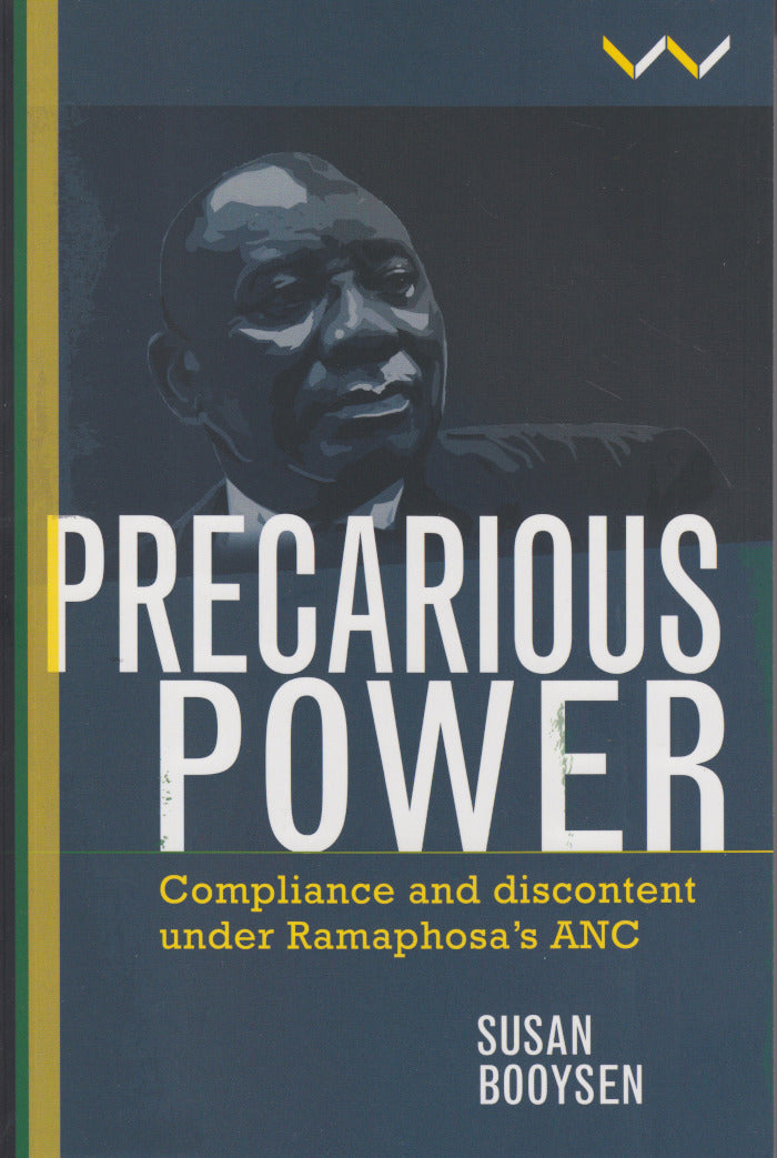 PRECARIOUS POWER, compliance and discontent under Ramaphosa's ANC