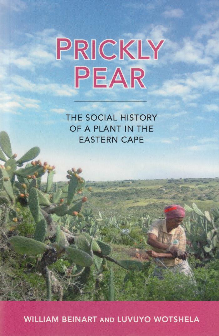 PRICKLY PEAR, the social history of a plant in the Eastern Cape
