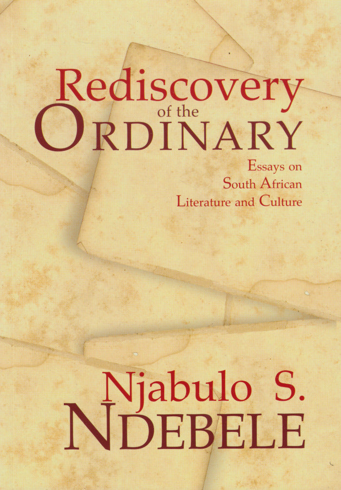 REDISCOVERY OF THE ORDINARY, essays on South African literature and culture