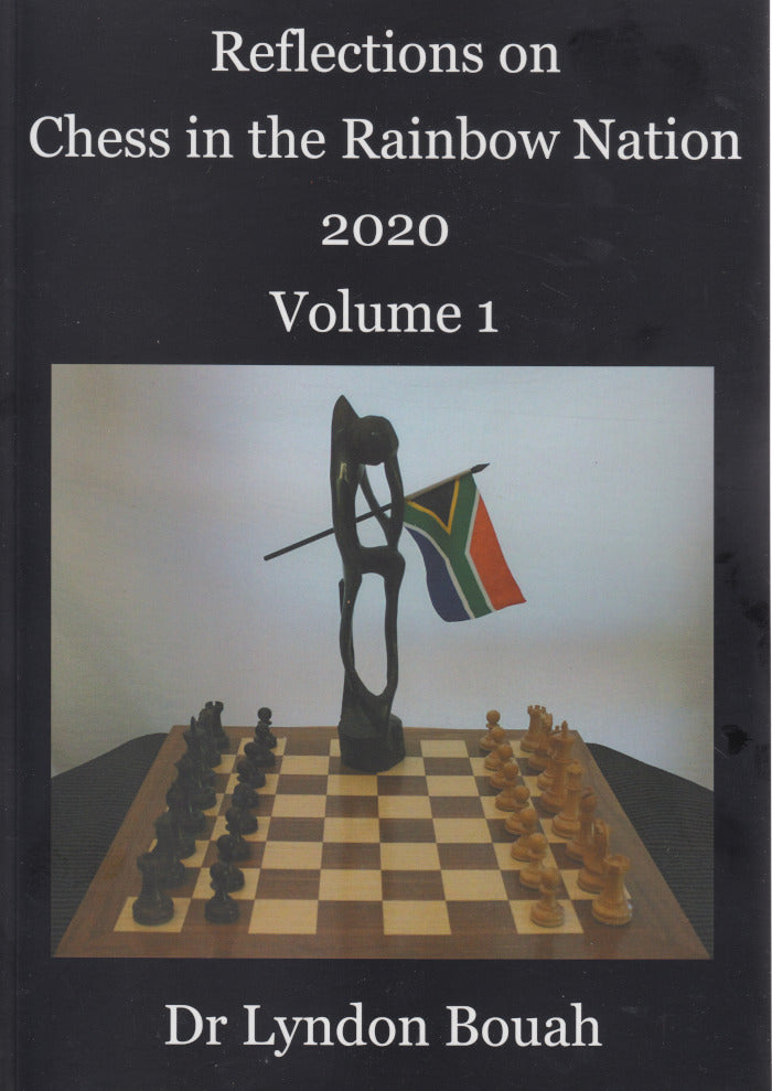 REFLECTIONS ON CHESS IN THE RAINBOW NATION, 2020, Volume 1