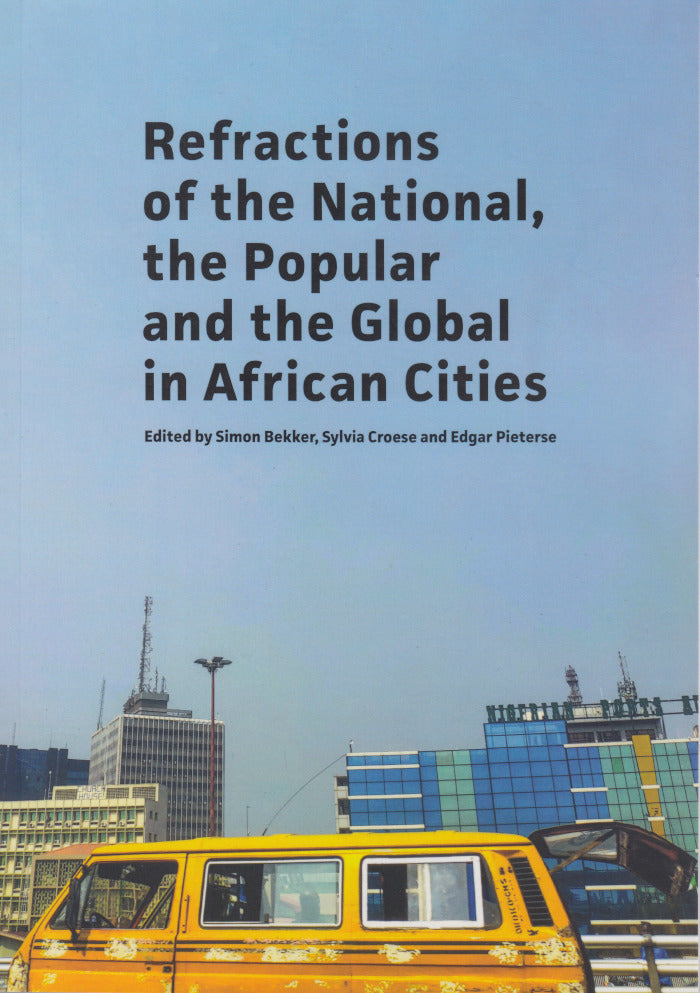 REFRACTIONS OF THE NATIONAL, THE POPULAR AND THE GLOBAL IN AFRICAN CITIES