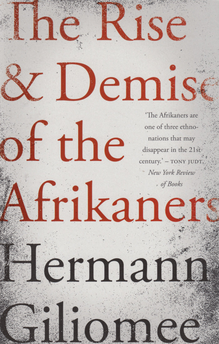 THE RISE AND DEMISE OF THE AFRIKANERS