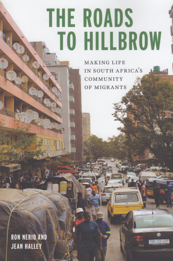 THE ROADS TO HILLBROW, making life in South Africa's community of migrants