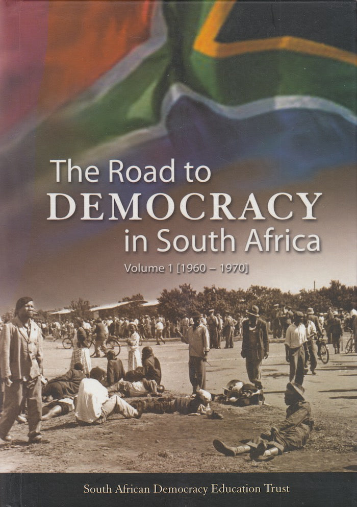 THE ROAD TO DEMOCRACY IN SOUTH AFRICA, volume 1 [1960-1970]