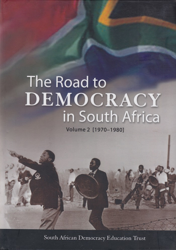 THE ROAD TO DEMOCRACY IN SOUTH AFRICA, volume 2 [1970-1980]