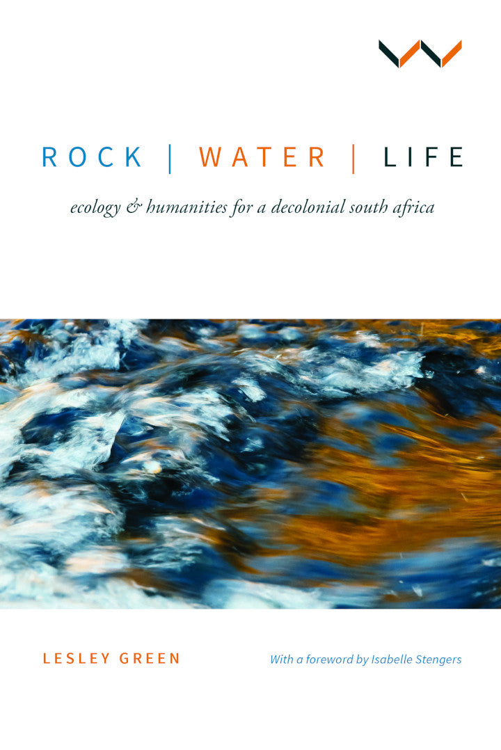 ROCK, WATER, LIFE, ecology & humanities for a decolonial South Africa