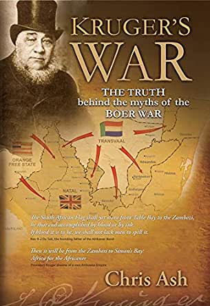 KRUGER'S WAR, the truth behind the myths of the Boer War