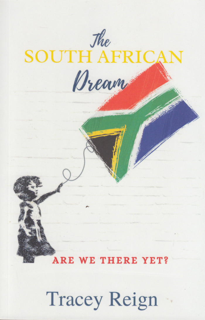 THE SOUTH AFRICAN DREAM, are we there yet?