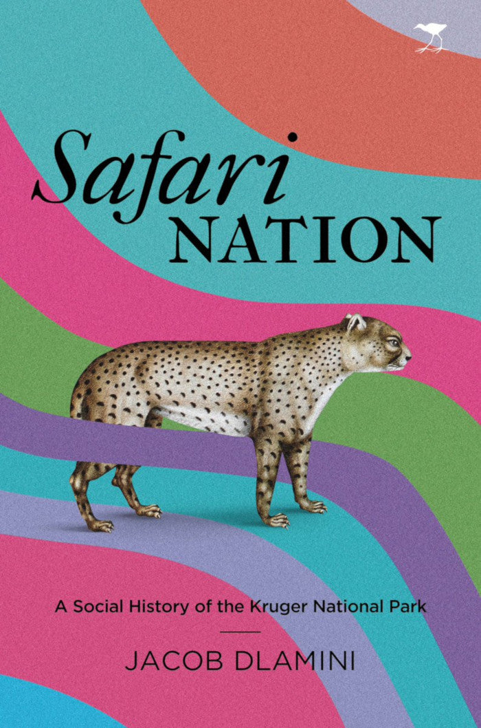 SAFARI NATION, a social history of the Kruger National Park