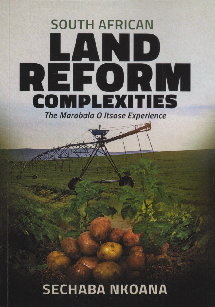 SOUTH AFRICAN LAND REFORM COMPLEXITIES, the Marobala O Itsose experience