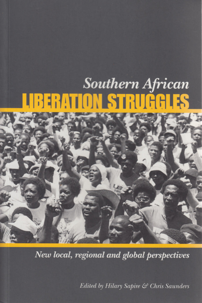 SOUTHERN AFRICAN LIBERATION STRUGGLES, new local, regional and global perspectives