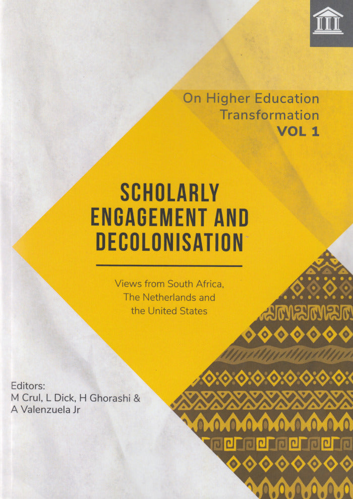 SCHOLARLY ENGAGEMENT AND DECOLONISATION, views from South Africa, The Netherlands and the United States