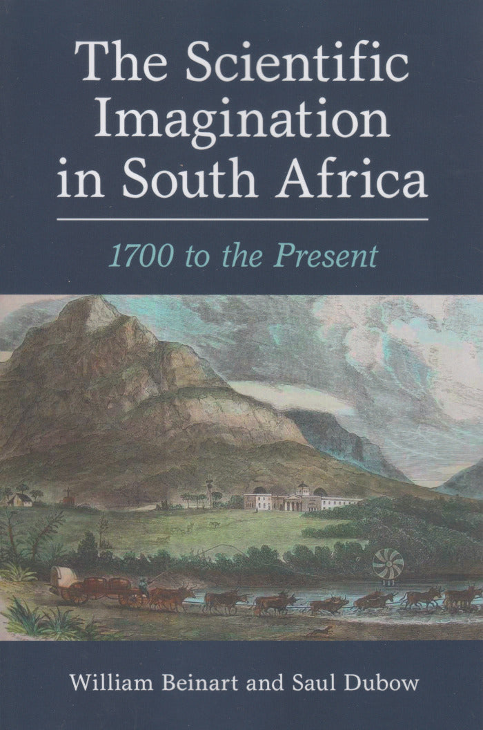 THE SCIENTIFIC IMAGINATION IN SOUTH AFRICA, 1700 to the present