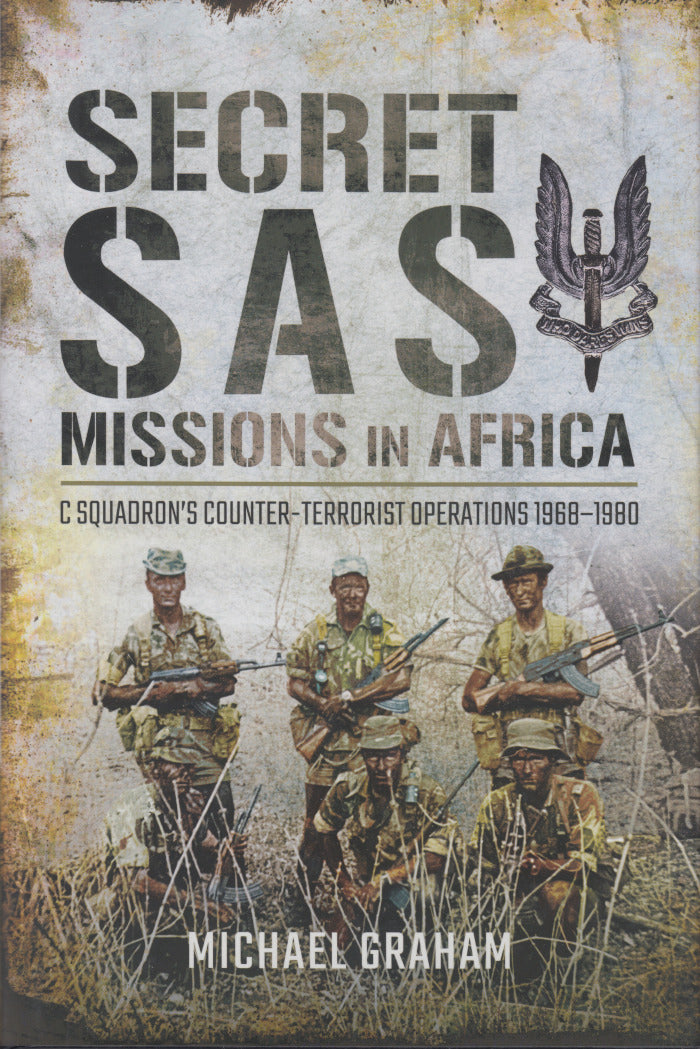 SECRET SAS MISSIONS IN AFRICA, C Squadron's counter-terrorist operations 1968-1980