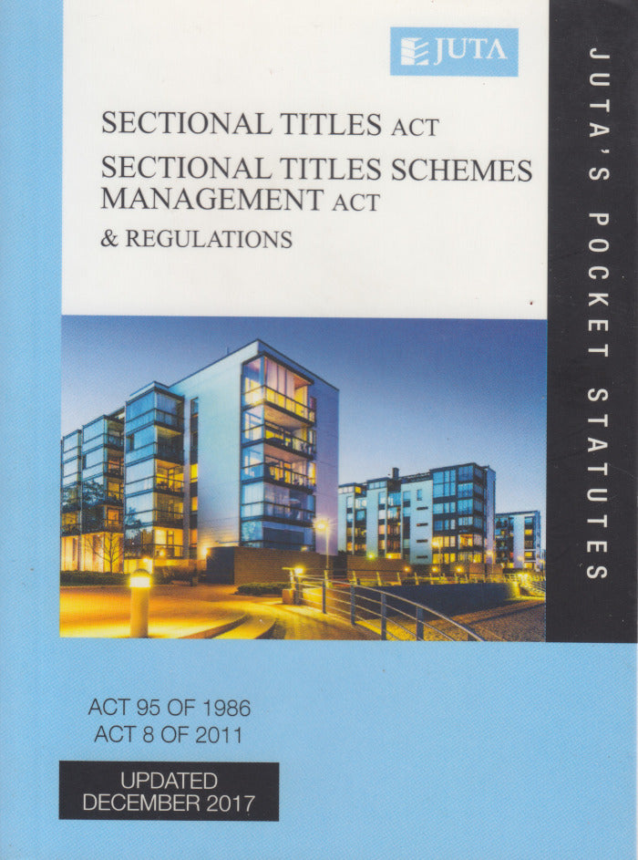 SECTIONAL TITLES ACT 95 of 1986; SECTIONAL TITLES SCHEMES MANAGEMENT ACT 8 of 2011 & REGULATIONS, reflecting that law as at 24 November 2017