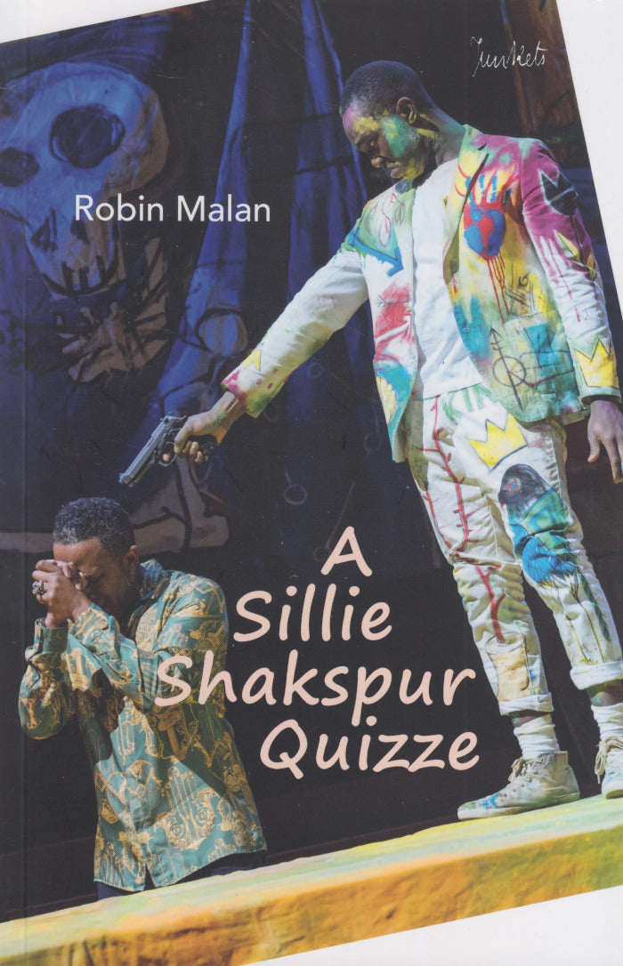 A SILLIE SHAKSPUR QUIZZE, in motley, or a more-or-less serious Shakespeare quiz