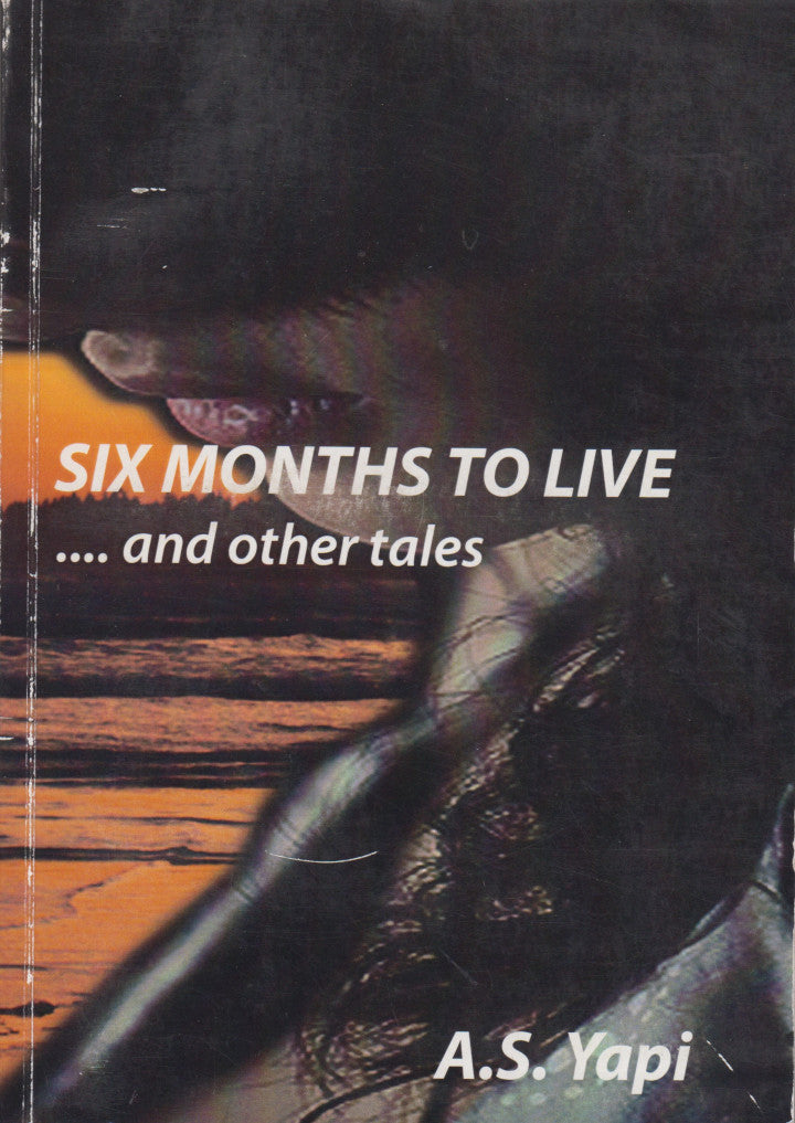 SIX MONTHS TO LIVE, and other tales