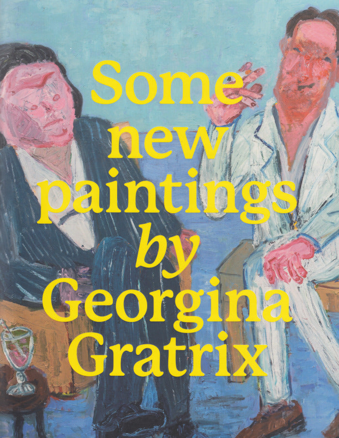 GEORGINA GRATRIX, Some New Paintings