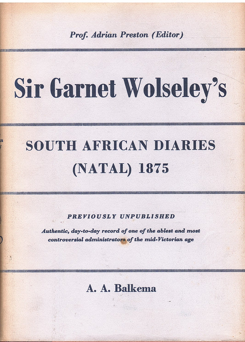 THE SOUTH AFRICAN DIARIES OF SIR GARNET WOLSELEY, 1875, with an introduction by Adrian Preston