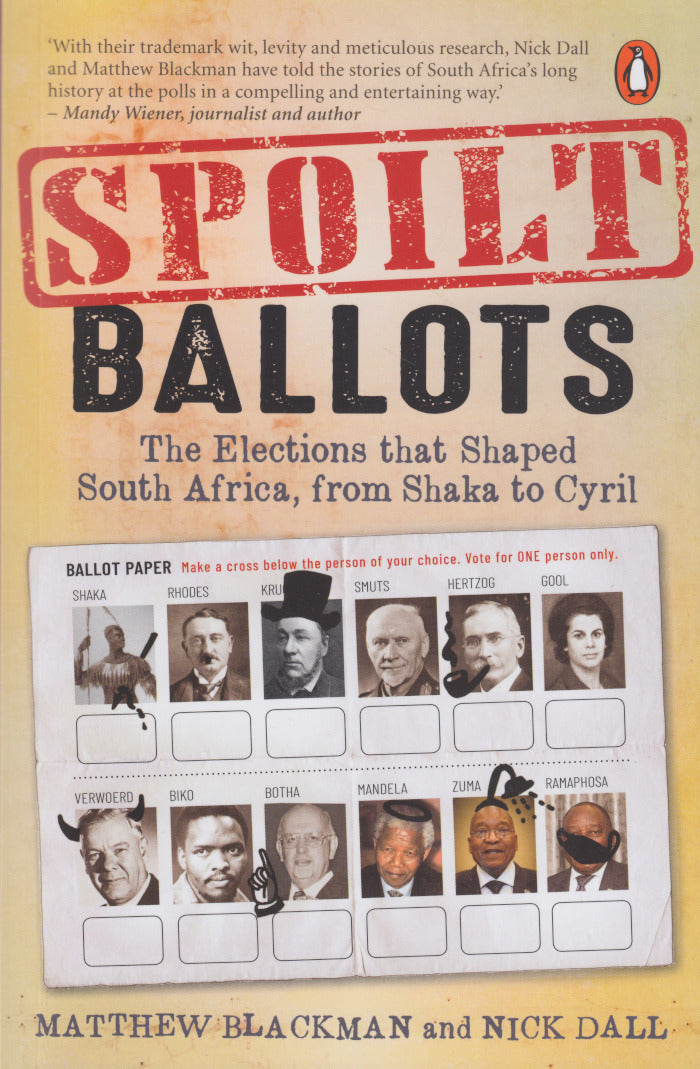 SPOILT BALLOTS, the elections that shaped South Africa, from Shaka to Cyril