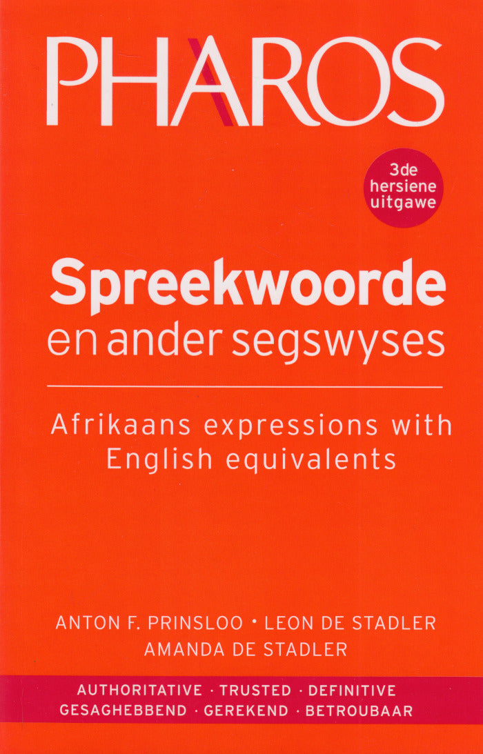 SPREEKWOORDE EN ANDER SEGSWYSES/ AFRIKAANS EXPRESSIONS WITH ENGLISH EQUIVALENTS