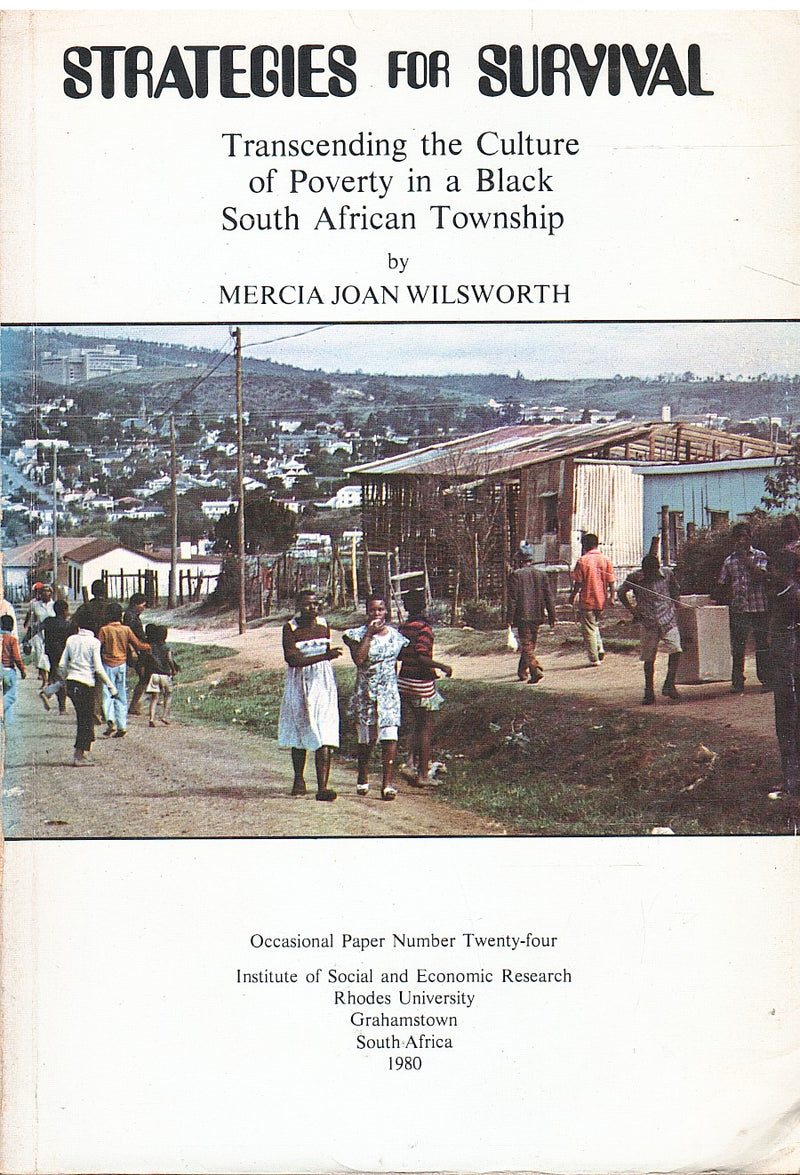 STRATEGIES FOR SURVIVAL, transcending the culture of poverty in a Black South African township