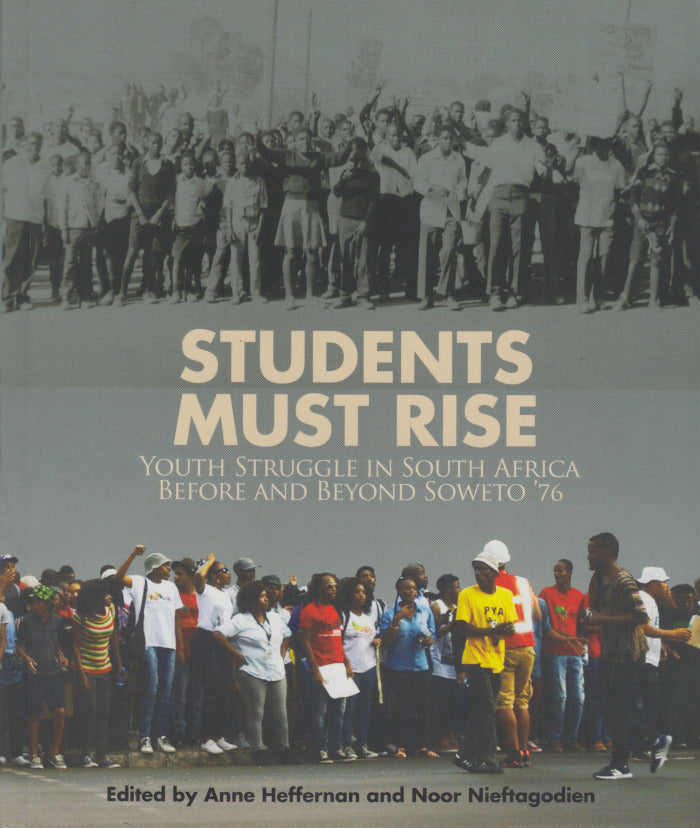 STUDENTS MUST RISE, youth struggle in South Africa before and after Soweto '76