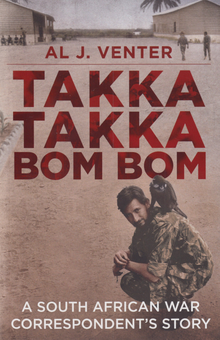 TAKKA TAKKA BOM BOM, a South African war correspondent's story