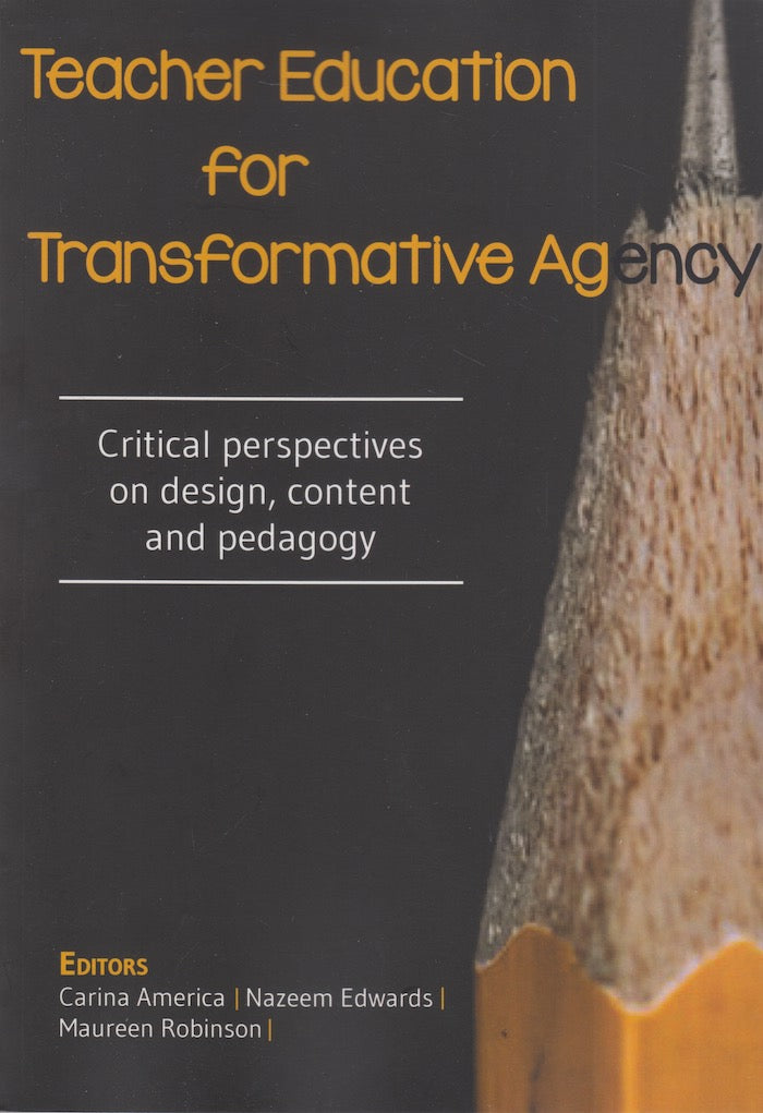 TEACHER EDUCATION FOR TRANSFORMATIVE AGENCY, critical perspectives on design, content and pedagogy