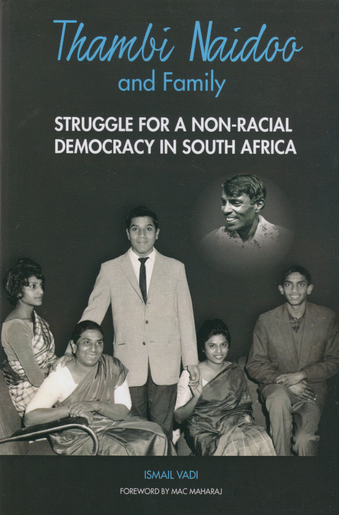 THAMBI NAIDOO AND FAMILY, struggle for a non-racial democracy in South Africa