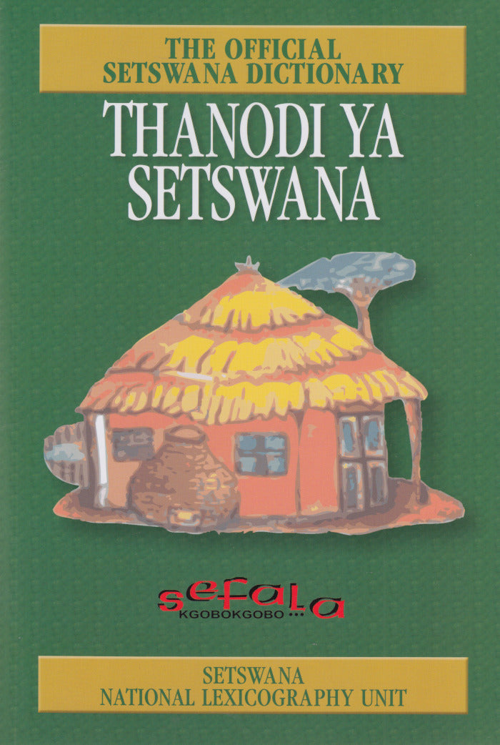 THANODI YA SETSWANA, the official Setswana monolingual dictionary of the Government of the Republic of South Africa