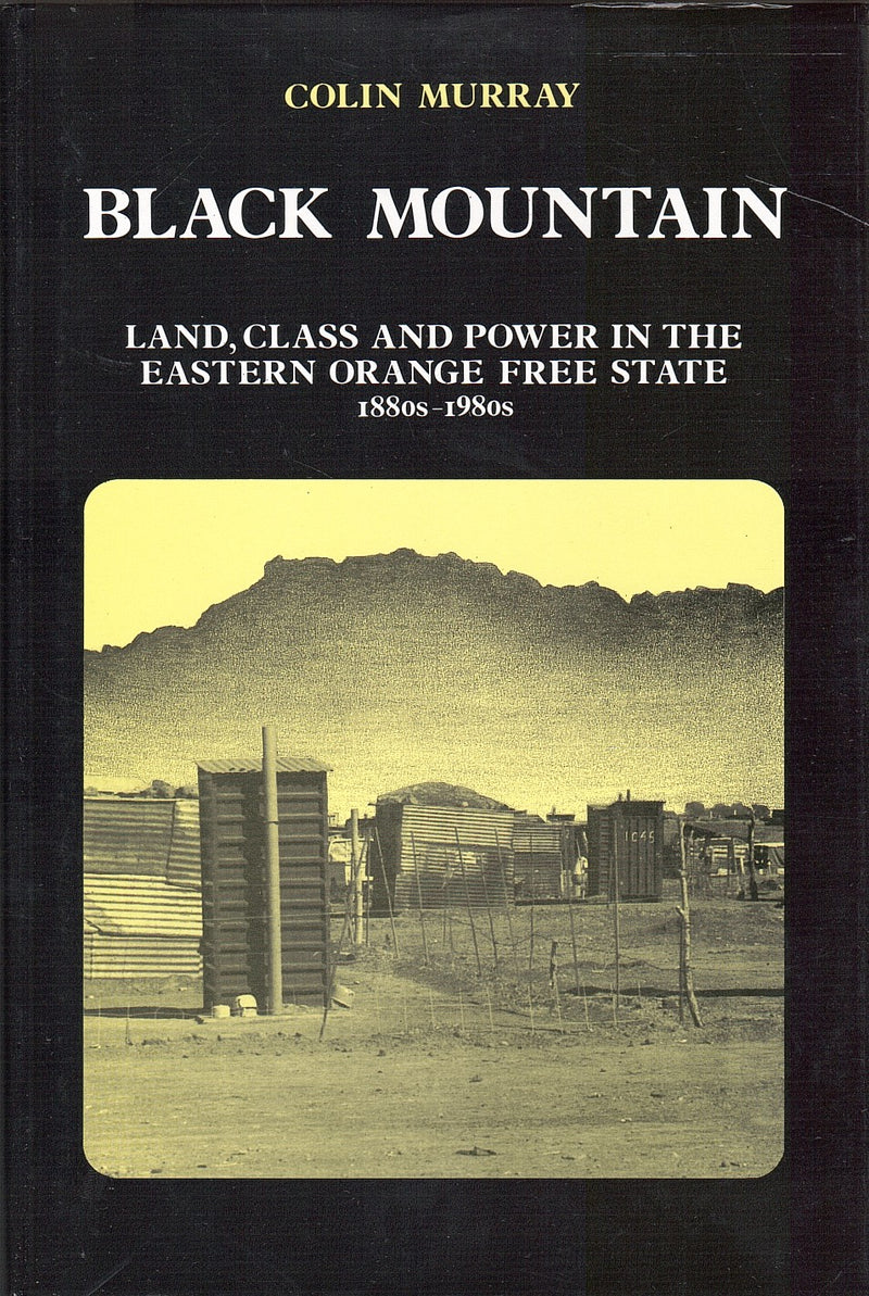 BLACK MOUNTAIN, land, class and power in the Eastern Orange Free State, 1880s to 1980s