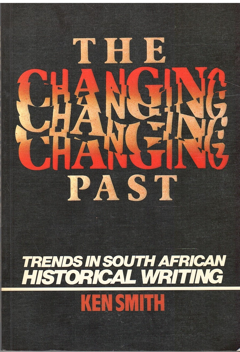 THE CHANGING PAST, trends in South African historical writing