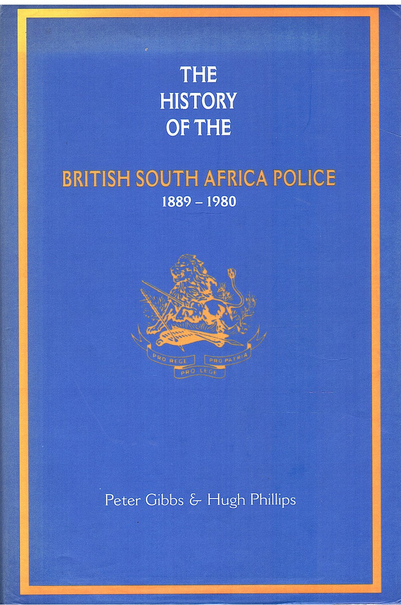 THE HISTORY OF THE BRITISH SOUTH AFRICA POLICE, 1889-1980