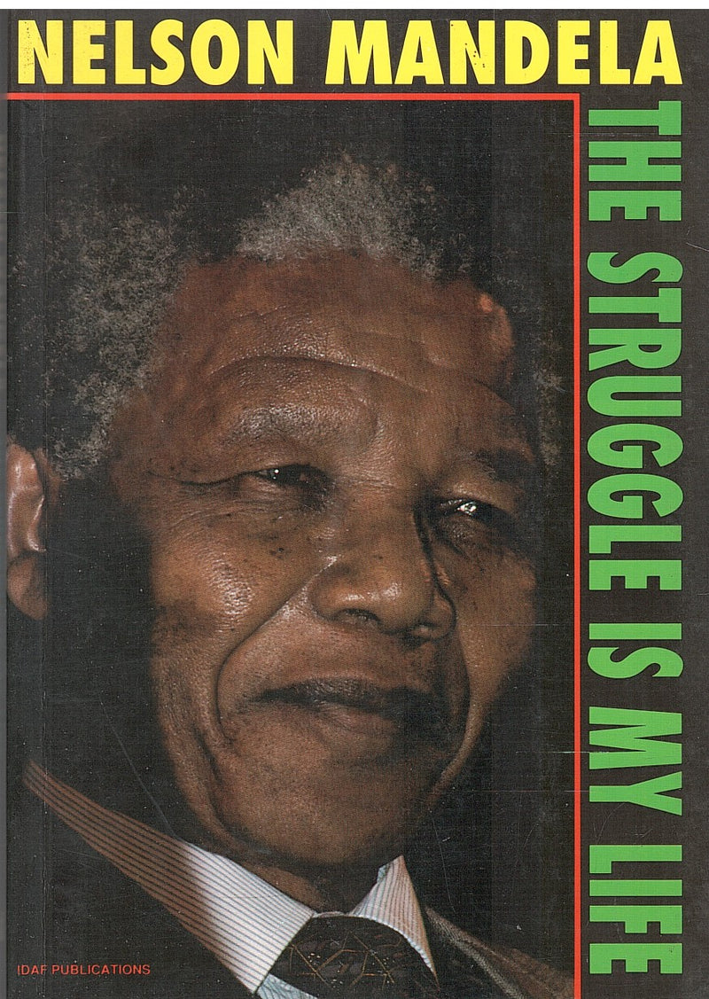 NELSON MANDELA, the struggle is my life, his speeches and writings brought together with historical documents and accounts of Mandela in prison by fellow-prisoners