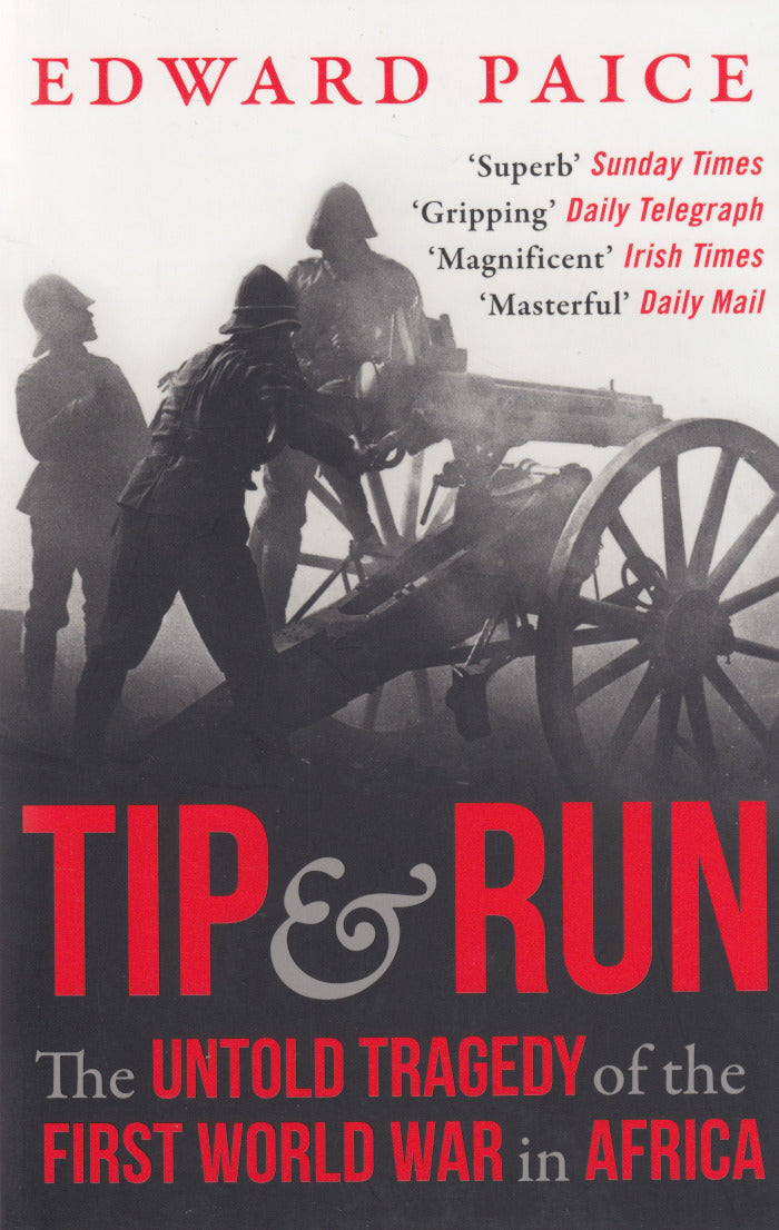 TIP & RUN, the untold tragedy of the First World War in Africa