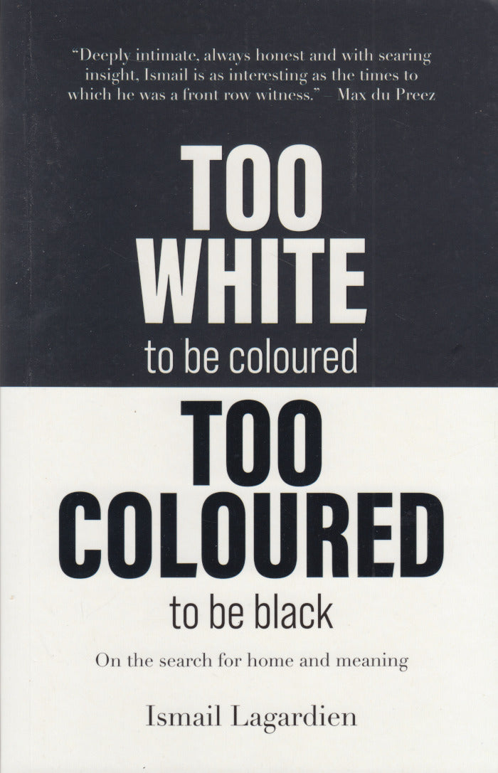 TOO WHITE TO BE COLOURED, TOO COLOURED TO BE BLACK, on the search for home and meaning