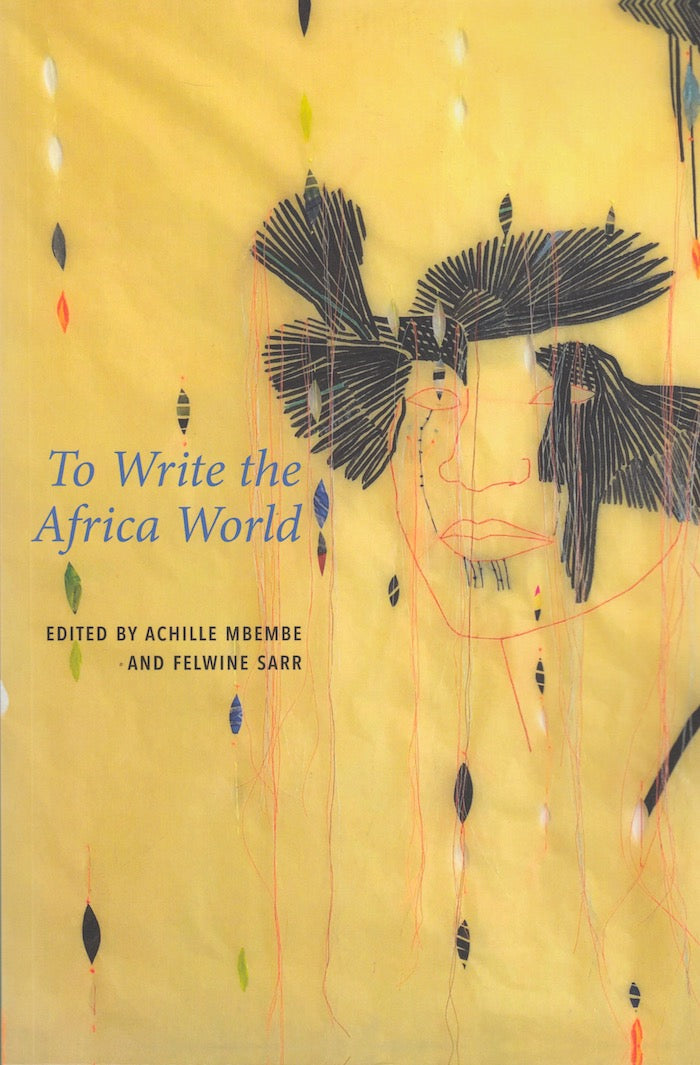 TO WRITE THE AFRICA WORLD, translated by Drew Burk