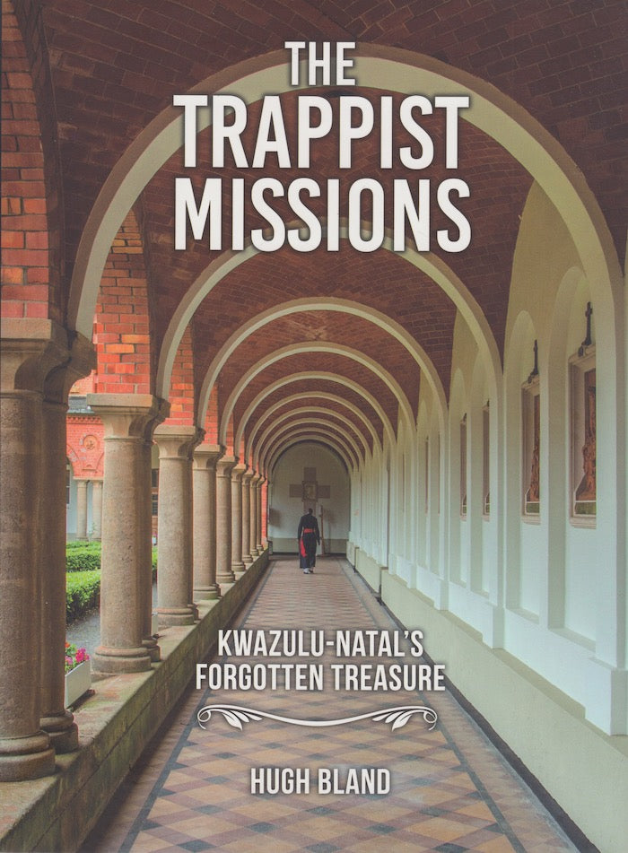 THE TRAPPIST MISSIONS, KwaZulu-Natal's forgotten treasure