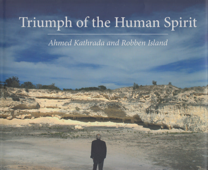 TRIUMPH OF THE HUMAN SPIRIT, Ahmed Kathrada and Robben Island