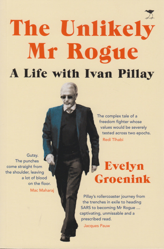 THE UNLIKELY MR ROGUE,  a life with Ivan Pillay